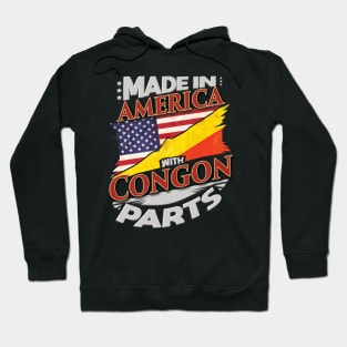 Made In America With Congon Parts - Gift for Congon From Republic Of The Congo Hoodie